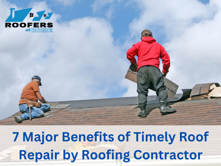 7 Major Benefits of Timely Roof Repairs by Roofing Contractor