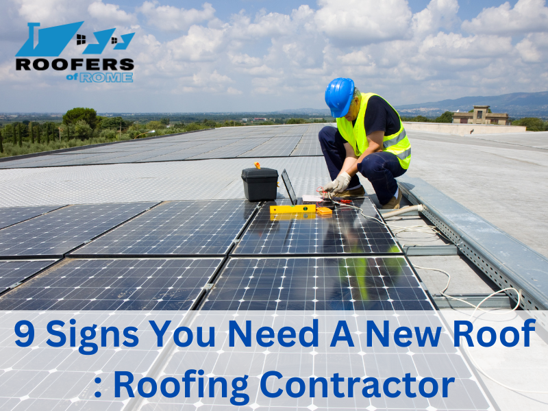 9 Signs You Need A New Roof Roofing Contractor